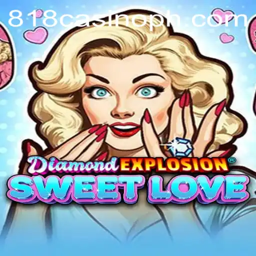 Discover the Excitement of DiamondExplosionSweetLove at 818Casino